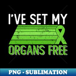 Ive Set My Organs Free - Organ Donor Organ Transplant - Instant Sublimation Digital Download - Perfect For Sublimation Mastery