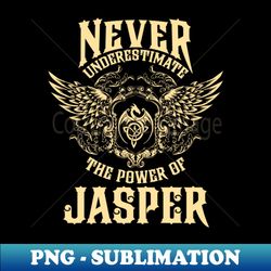 jasper name shirt jasper power never underestimate - decorative sublimation png file - vibrant and eye-catching typography