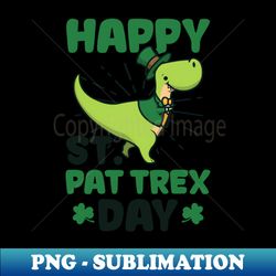 Funny St Patricks Day Shirt  Happy St Pat T-Rex Day - High-Resolution PNG Sublimation File - Stunning Sublimation Graphics