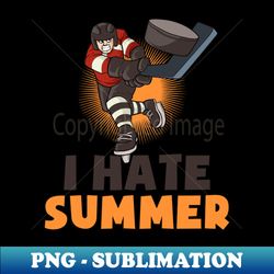 ice hockey shirt  i hate summer - instant png sublimation download - instantly transform your sublimation projects