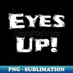 Eyes Up White - PNG Transparent Sublimation File - Defying the Norms