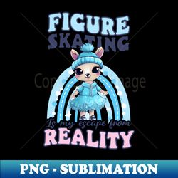 figure skating shirt  my escape from reality - exclusive sublimation digital file - unleash your creativity