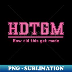 hdtgm - stylish sublimation digital download - stunning sublimation graphics