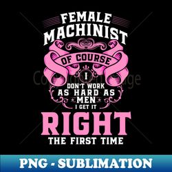 machining machinist union female cnc machinist - high-resolution png sublimation file - boost your success with this inspirational png download