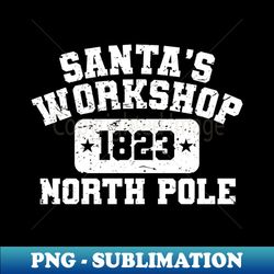 santas workshop - distressed athletic style vintage - png transparent sublimation file - perfect for personalization