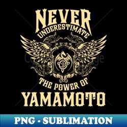 yamamoto name shirt yamamoto power never underestimate - png transparent digital download file for sublimation - bold & eye-catching