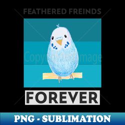 budgies small birds big personalities budgie lover - professional sublimation digital download - create with confidence
