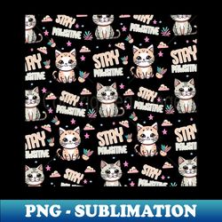 cute funny cat stay pawsitive 9 - trendy sublimation digital download - revolutionize your designs