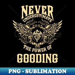 gooding name shirt gooding power never underestimate - vintage sublimation png download - unleash your inner rebellion
