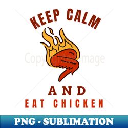 keep calm and eat chicken - hot chickenwings with text design - vintage sublimation png download - revolutionize your designs