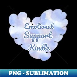 Emotional Support Kindle Blue- Text On Fluff Heart - Digital Sublimation Download File - Fashionable and Fearless