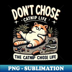 embrace the catnip life - elegant sublimation png download - unleash your creativity