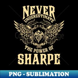 sharpe name shirt sharpe power never underestimate - premium png sublimation file - unleash your inner rebellion