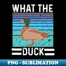 what the duck - high-quality png sublimation download - unlock vibrant sublimation designs