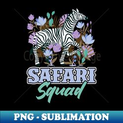 safari squad - family safari - premium sublimation digital download - perfect for personalization