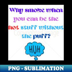 smoking is bad - elegant sublimation png download - perfect for sublimation mastery