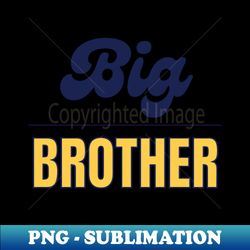 big brother - instant sublimation digital download - transform your sublimation creations