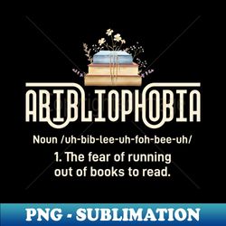 abibliophobia definition - premium sublimation digital download - create with confidence