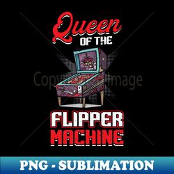 queen of the flipper machine - pinball - png sublimation digital download - create with confidence