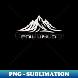 pnw wyld- mountain landscape pacific northwest pnw life pnw style pnw art hiking - premium png sublimation file - bring your designs to life