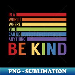 be kind - high-resolution png sublimation file - enhance your apparel with stunning detail