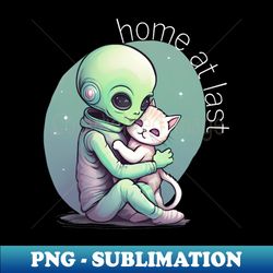 home at last alien kitten hug - special edition sublimation png file - unlock vibrant sublimation designs