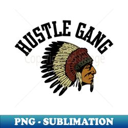 hustle gang - elegant sublimation png download - perfect for sublimation art