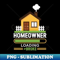 homeowner loading - new homeowner 2022 2023 - trendy sublimation digital download - unlock vibrant sublimation designs