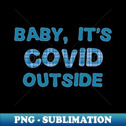 baby its covid outside quarantine plaid - unique sublimation png download - unlock vibrant sublimation designs