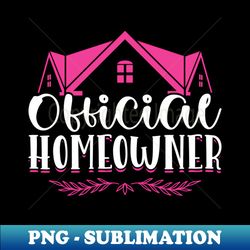 official homeowner - new homeowner - sublimation-ready png file - instantly transform your sublimation projects