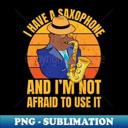 funny sax player saxophone music band - unique sublimation png download - perfect for sublimation art