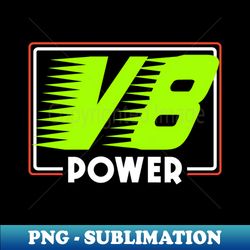 v8 engine shirt  v8 power gift - sublimation-ready png file - stunning sublimation graphics