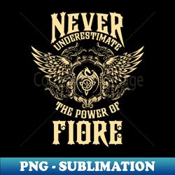 fiore name shirt fiore power never underestimate - signature sublimation png file - stunning sublimation graphics