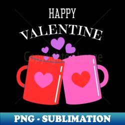 happy valentine day best gift - exclusive sublimation digital file - stunning sublimation graphics