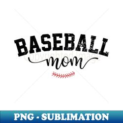 baseball season funny baseball mom gift - artistic sublimation digital file - bold & eye-catching