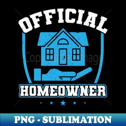 official homeowner - new homeowner - digital sublimation download file - capture imagination with every detail