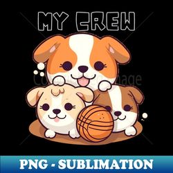 my crew basketball dog - stylish sublimation digital download - stunning sublimation graphics