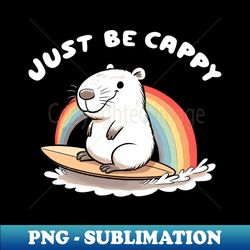 just be cappy happy capybara - elegant sublimation png download - defying the norms