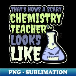 teacher halloween shirt  scary chemistry looks like gift - exclusive png sublimation download - enhance your apparel with stunning detail