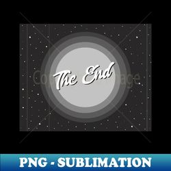 the end - artistic sublimation digital file - perfect for creative projects