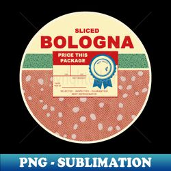 baloney to bologna - exclusive png sublimation download - spice up your sublimation projects