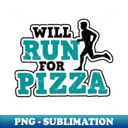 will run for pizza shirt  runner gift - png transparent sublimation file - bold & eye-catching