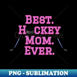 best hockey mom pink - exclusive png sublimation download - vibrant and eye-catching typography