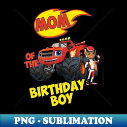 blaze of mommy - special edition sublimation png file - capture imagination with every detail