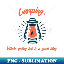 camping where getting lost is a good thing - artistic sublimation digital file - capture imagination with every detail