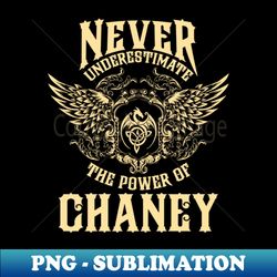 chaney name shirt chaney power never underestimate - instant sublimation digital download - unleash your inner rebellion