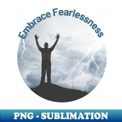embrace fearlessness - premium sublimation digital download - unlock vibrant sublimation designs
