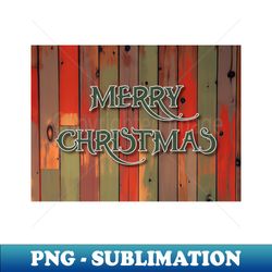 merry christmas barn wood - premium sublimation digital download - capture imagination with every detail
