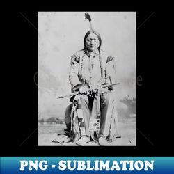 vintage chief sitting bull native american photograph - png transparent sublimation design - revolutionize your designs