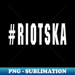 riotska - unique sublimation png download - fashionable and fearless